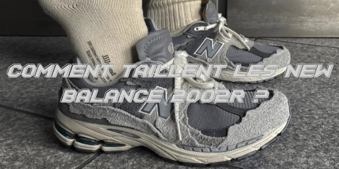 Comment Taillent les New Balance 2002R ? Guide Pratique pour un Ajustement Parfait